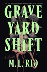 Graveyard Shift - M. L. Rio - 9781250356796
