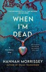 When I'm Dead - Hannah Morrissey - 9781250357564