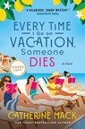 Every Time I Go on Vacation, Someone Dies - Catherine Mack - 9781250359018