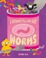 I Guess I'll Go Eat Worms - Linda Liu - 9781250359506