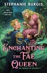 Enchanting the Fae Queen - Stephanie Burgis - 9781250359612