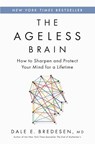 The Ageless Brain - Dale E. Bredesen - 9781250362599