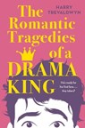 The Romantic Tragedies of a Drama King - Harry Trevaldwyn - 9781250366788