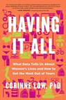 Having It All: What Data Tells Us about Women's Lives and Getting the Most Out of Yours - Corinne Low - 9781250369512
