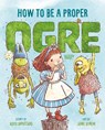 How to Be a Proper Ogre - Kelly Dipucchio - 9781250369963