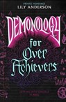 Demonology for Overachievers - Lily Anderson - 9781250370419
