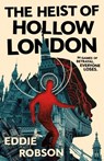 The Heist of Hollow London - Eddie Robson - 9781250372086