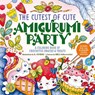 The Cutest of Cute Amigurumi Party - K. Camero ; K. Camero and Rika ; Rika - 9781250373298