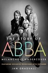 The Story of Abba: Melancholy Undercover - Jan Gradvall - 9781250379856
