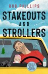 Stakeouts and Strollers - Rob Phillips - 9781250385871