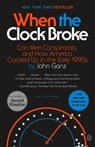 When the Clock Broke: Con Men, Conspiracists, and How America Cracked Up in the Early 1990s - John Ganz - 9781250390417