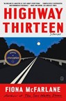 Highway Thirteen: Stories - Fiona McFarlane - 9781250390448