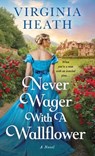 Never Wager with a Wallflower - Virginia Heath - 9781250393906