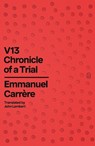 V13: Chronicle of a Trial - Emmanuel Carrère - 9781250397799
