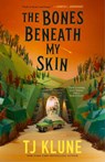 The Bones Beneath My Skin - T. J. Klune - 9781250406552