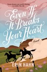 Even If It Breaks Your Heart - Erin Hahn - 9781250409560