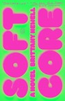 Soft Core - Brittany Newell - 9781250419989