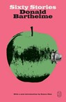 Sixty Stories - Donald Barthelme - 9781250420312