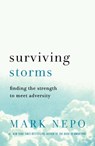 Surviving Storms: Finding the Strength to Meet Adversity - Mark Nepo - 9781250422354