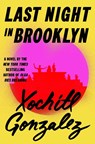 Last Night in Brooklyn - Xochitl Gonzalez - 9781250442598