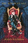 Mr. Know-It-All - John Waters - 9781250619464