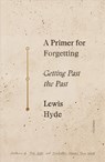 A Primer for Forgetting - Lewis Hyde - 9781250619532