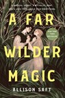 A Far Wilder Magic - Allison Saft - 9781250623669