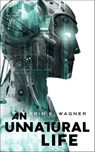 An Unnatural Life - Erin K. Wagner - 9781250752086
