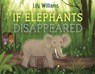 If Elephants Disappeared - Lily Williams - 9781250755513