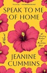 Speak to Me of Home - Jeanine Cummins - 9781250759382