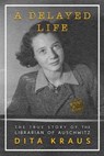 A Delayed Life - Dita Kraus - 9781250760890