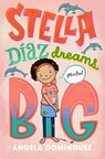 Stella Dfaz Dreams Big - Angela Dominguez - 9781250763082
