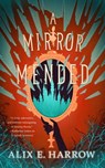A Mirror Mended - Alix E. Harrow - 9781250766656