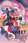A Venom Dark and Sweet - Judy I. Lin - 9781250767103