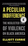 A Peculiar Indifference - Elliott Currie - 9781250769947