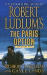 Robert Ludlum's the Paris Option - Robert Ludlum ; Gayle Lynds - 9781250770585