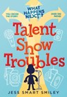 What Happens Next?: Talent Show Troubles - Jess Smart Smiley - 9781250772831