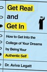 Get Real and Get In - Dr. Aviva Legatt - 9781250773975