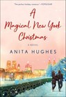 A Magical New York Christmas - Anita Hughes - 9781250774538