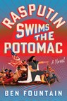 Rasputin Swims the Potomac - Ben Fountain - 9781250776549