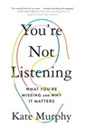 You're Not Listening - Kate Murphy - 9781250779878