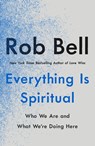 Everything Is Spiritual - Rob Bell - 9781250781710