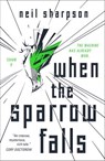 When the Sparrow Falls - Neil Sharpson - 9781250784223