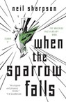 When the Sparrow Falls - Neil Sharpson - 9781250784230