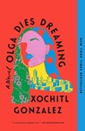Olga Dies Dreaming - Xochitl Gonzalez - 9781250786197