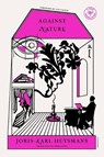 Against Nature - Joris-Karl Huysmans - 9781250787668