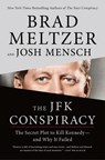 The JFK Conspiracy: The Secret Plot to Kill Kennedy--And Why It Failed - Brad Meltzer - 9781250790590