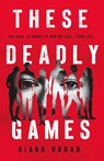 These Deadly Games - Diana Urban - 9781250797193