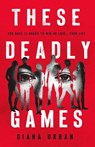 These Deadly Games - Diana Urban - 9781250797209