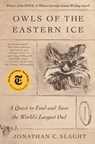 Owls of the Eastern Ice - Jonathan C. Slaght - 9781250798718